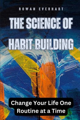 The Science of Habit Building