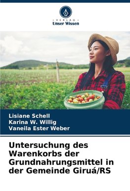 Untersuchung des Warenkorbs der Grundnahrungsmittel in der Gemeinde Giruá/RS