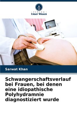 Schwangerschaftsverlauf bei Frauen, bei denen eine idiopathische Polyhydramnie diagnostiziert wurde