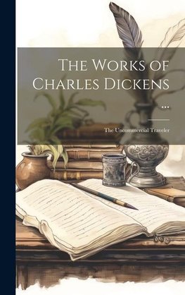 The Works of Charles Dickens ...