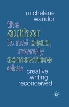 The Author Is Not Dead, Merely Somewhere Else
