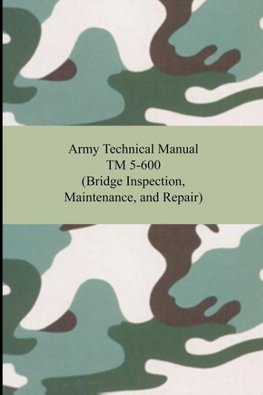 The United States Army: Army Technical Manual TM 5-600 (Brid