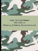 The United States Army: Army Technical Manual TM 5-803-12 (P