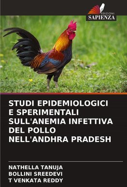 STUDI EPIDEMIOLOGICI E SPERIMENTALI SULL'ANEMIA INFETTIVA DEL POLLO NELL'ANDHRA PRADESH