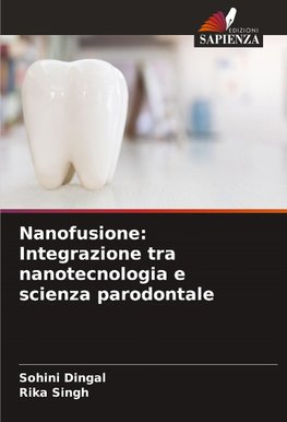 Nanofusione: Integrazione tra nanotecnologia e scienza parodontale