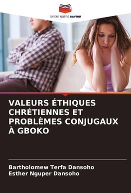 VALEURS ÉTHIQUES CHRÉTIENNES ET PROBLÈMES CONJUGAUX À GBOKO
