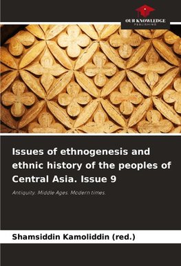 Issues of ethnogenesis and ethnic history of the peoples of Central Asia. Issue 9
