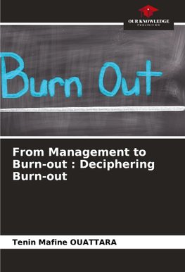 From Management to Burn-out : Deciphering Burn-out