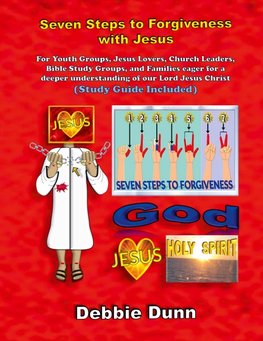 Seven Steps to Forgiveness with Jesus (Study Guide included)