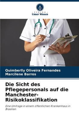 Die Sicht des Pflegepersonals auf die Manchester-Risikoklassifikation