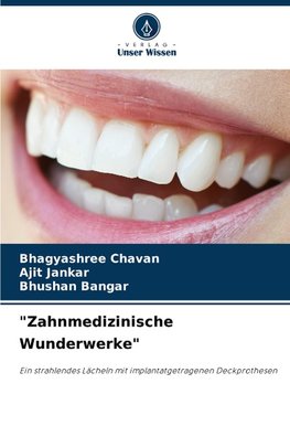 "Zahnmedizinische Wunderwerke"