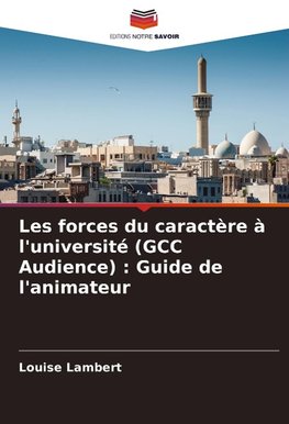 Les forces du caractère à l'université (GCC Audience) : Guide de l'animateur
