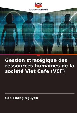 Gestion stratégique des ressources humaines de la société Viet Cafe (VCF)