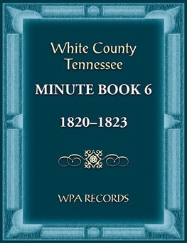 White County, Tennessee Minute Book 6, 1820-1823