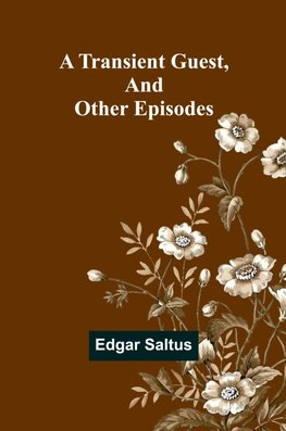 A Transient Guest, And Other Episodes
