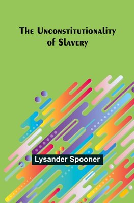The Unconstitutionality of Slavery