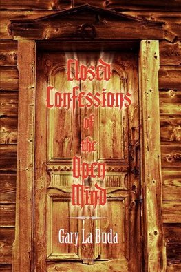 Closed Confessions of the Open Mind