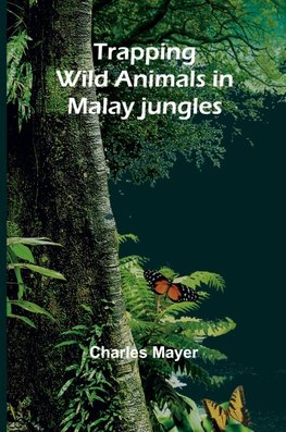 Trapping wild animals in Malay jungles