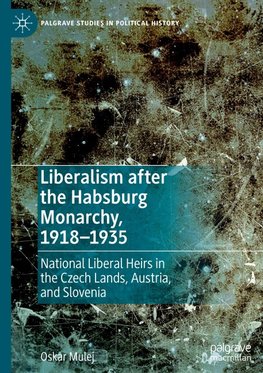 Liberalism after the Habsburg Monarchy, 1918-1935