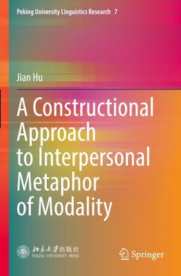 A Constructional Approach to Interpersonal Metaphor of Modality