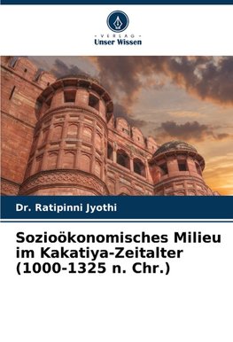 Sozioökonomisches Milieu im Kakatiya-Zeitalter (1000-1325 n. Chr.)