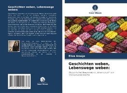 Geschichten weben, Lebenswege weben: