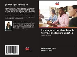 Le stage supervisé dans la formation des archivistes