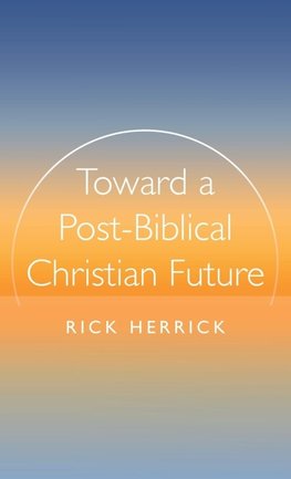 Toward a Post-Biblical Christian Future