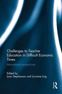 Challenges to Teacher Education in Difficult Economic Times