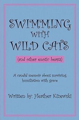 SWIMMING WITH WILD CATS (and other exotic beasts)