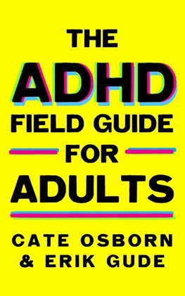 The ADHD Field Guide for Adults