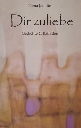 Dir zuliebe