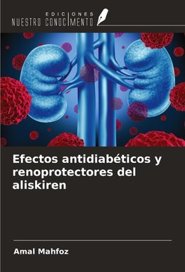 Efectos antidiabéticos y renoprotectores del aliskiren