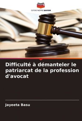 Difficulté à démanteler le patriarcat de la profession d'avocat