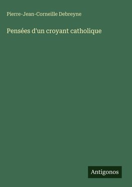 Pensées d'un croyant catholique