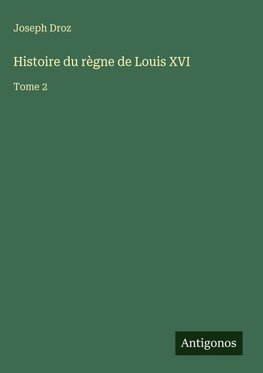 Histoire du règne de Louis XVI