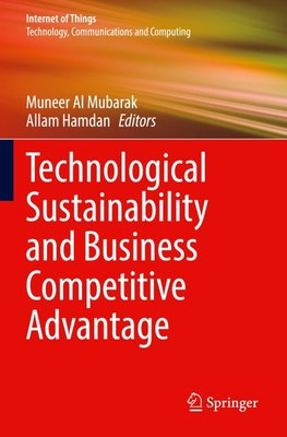 Technological Sustainability and Business Competitive Advantage