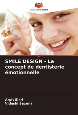 SMILE DESIGN - Le concept de dentisterie émotionnelle