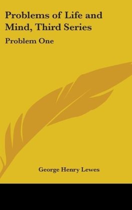 Problems of Life and Mind, Third Series
