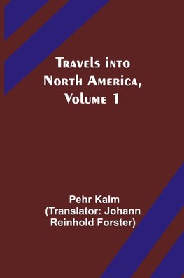 Travels into North America, Volume 1