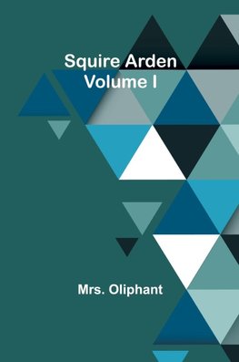 Squire Arden; volume I