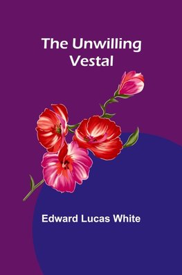 The Unwilling Vestal