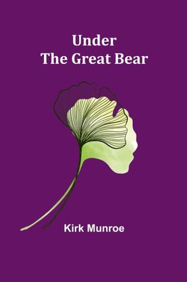 Under the Great Bear