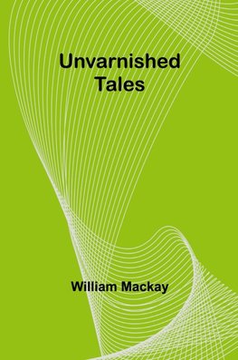 Unvarnished Tales
