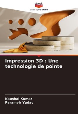 Impression 3D : Une technologie de pointe