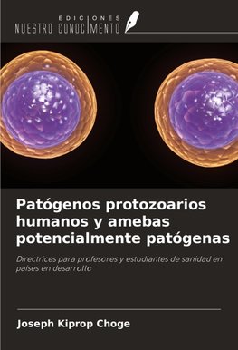 Patógenos protozoarios humanos y amebas potencialmente patógenas