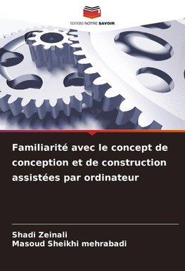 Familiarité avec le concept de conception et de construction assistées par ordinateur