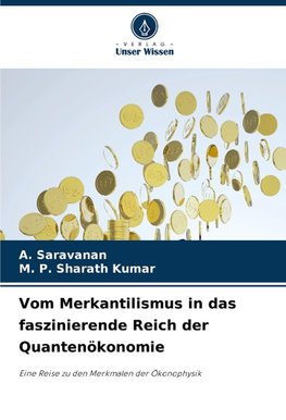 Vom Merkantilismus in das faszinierende Reich der Quantenökonomie