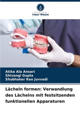 Lächeln formen: Verwandlung des Lächelns mit festsitzenden funktionellen Apparaturen