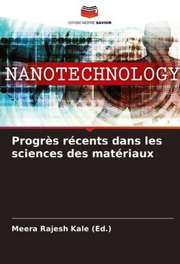 Progrès récents dans les sciences des matériaux